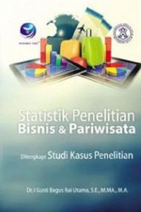 Statistik Penelitian Bisnis & Pariwisata: Dilengkapi Studi Kasus Penelitian