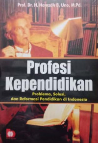 Profesi Kependidikan: Problema, Solusi, dan Reformasi Pendidikan di Indonesia