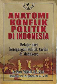 Anatomi Konflik Politik di Indonesia: Belajar dari Ketegangan Politik Varian di Madukoro