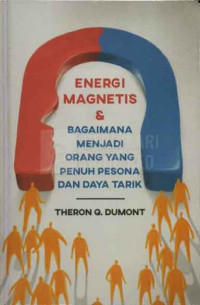Energi Magnetis & Bagaimana Menjadi Orang yang Penuh Pesona dan Daya Tarik
