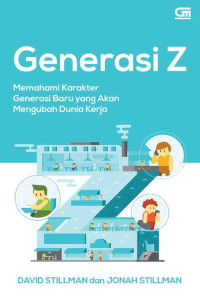 Generasi Z: Memahami Karakter Generasi Baru yang Akan Mengubah Dunia Kerja