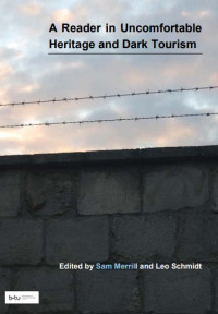 A Reader in Uncomfortable 
Heritage and Dark Tourism