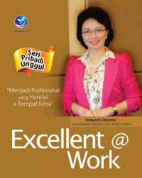 Excellent @ Work: Menjadi Profesional yang Handal di Tempat Kerja