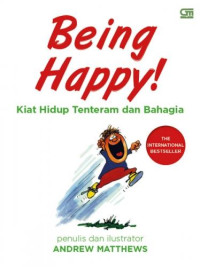 Being Happy! Kiat Hidup Tenteram dan Bahagia