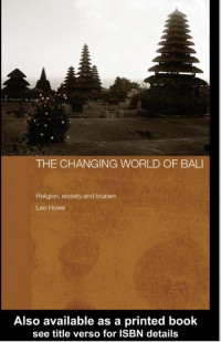 The Changing World of Bali Religion, society and tourism