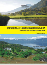 EKOWISATA DAN PEMBANGUNAN
BERKELANJUTAN: DIMULAI DARI KONSEP
SEDERHANA