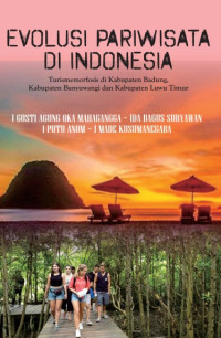 Evolusi Pariwisata Di Indonesia, Turismemorfosis di Kabupaten Badung, Kabupaten Banyuwangi dan Kabupaten Luwu Timur. Penerbit Cakra Media Utama
