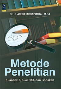 Metode Penelitian Kuantitatif, Kualitatif, dan Tindakan