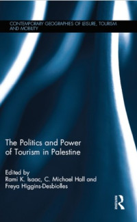 The Politics and Power of 
Tourism in Palestine
