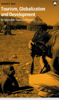 Tourism, Globalization
and Development
Responsible Tourism Planning