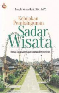 Kebijakan Pembangunan Sadar Wisata: Menuju Daya Saing Kepariwisataan Berkelanjutan