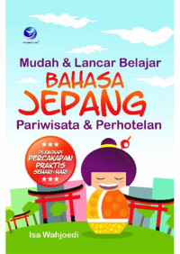 Mudah & Lancar Belajar Bahasa Jepang Pariwisata & Perhotelan