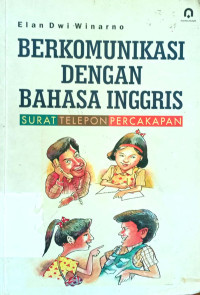 Berkomunikasi dengan Bahasa Inggris: Surat, Telepon, Percakapan