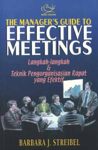 The Manager's Guide to Effective Meetings: Langkah-langkah & Teknik Pengorganisasian Rapat yang Efektif