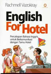 English for Hotel: Percakapan Bahasa Inggris untuk Berkomunikasi dengan Tamu Hotel