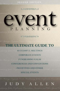 EVENT PLANNING
The Ultimate Guide to Successful Meetings, Corporate Events, Fund-Raising 
Galas, Conferences, Conventions, Incentives and Other Events