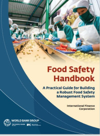 Food Safety 
Handbook
A Practical Guide for Building 
a Robust Food Safety 
Management System
International Finance 
Corporation