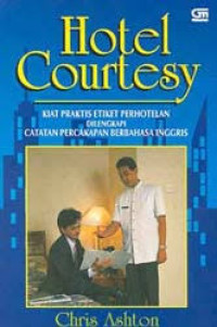 Hotel Courtesy: Kiat Praktis Etiket Perhotelan dilengkapi Catatan Percakapan Bahasa Inggris