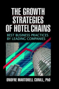 The Growth Strategies
of Hotel Chains
Best Business Practices
by Leading Companies