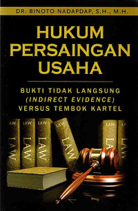 Hukum Persaingan Usaha Bukti Tidak Langsung (Indirect Evidence) Versus Tembok Kartel