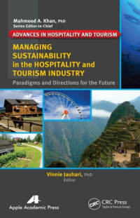 MANAGING SUSTAINABILITY 
IN THE HOSPITALITY AND 
TOURISM INDUSTRY
Paradigms and Directions for the Future