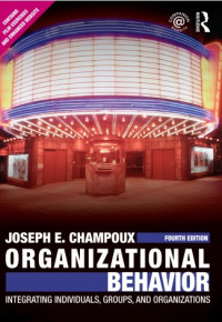 ORGANIZATIONAL
BEHAVIOR:
INTEGRATING
INDIVIDUALS,
GROUPS, AND
ORGANIZATIONS