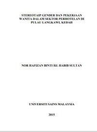 STEREOTAIP GENDER DAN PEKERJAAN 
WANITA DALAM SEKTOR PERHOTELAN DI 
PULAU LANGKAWI, KEDAH