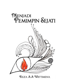MENJADI PEMIMPIN
SEJATI
Sebuah Refleksi Lintas Ilmu