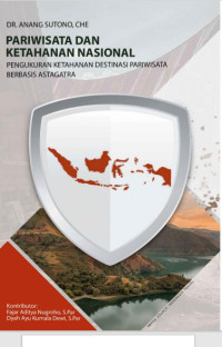 PARIWISATA DAN
KETAHANAN NASIONAL
PENGUKURAN KETAHANAN DESTINASI PARIWISATA
BERBASIS ASTA GATRA