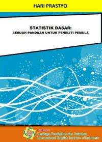 Statistik Dasar: Sebuah Panduan untuk Peneliti 
Pemula