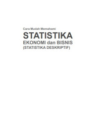Cara Mudah Memahami
STATISTIKA 
EKONOMI dan BISNIS
(STATISTIKA DESKRIPTIF