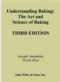 Understanding Baking:
The Art and
Science of Baking